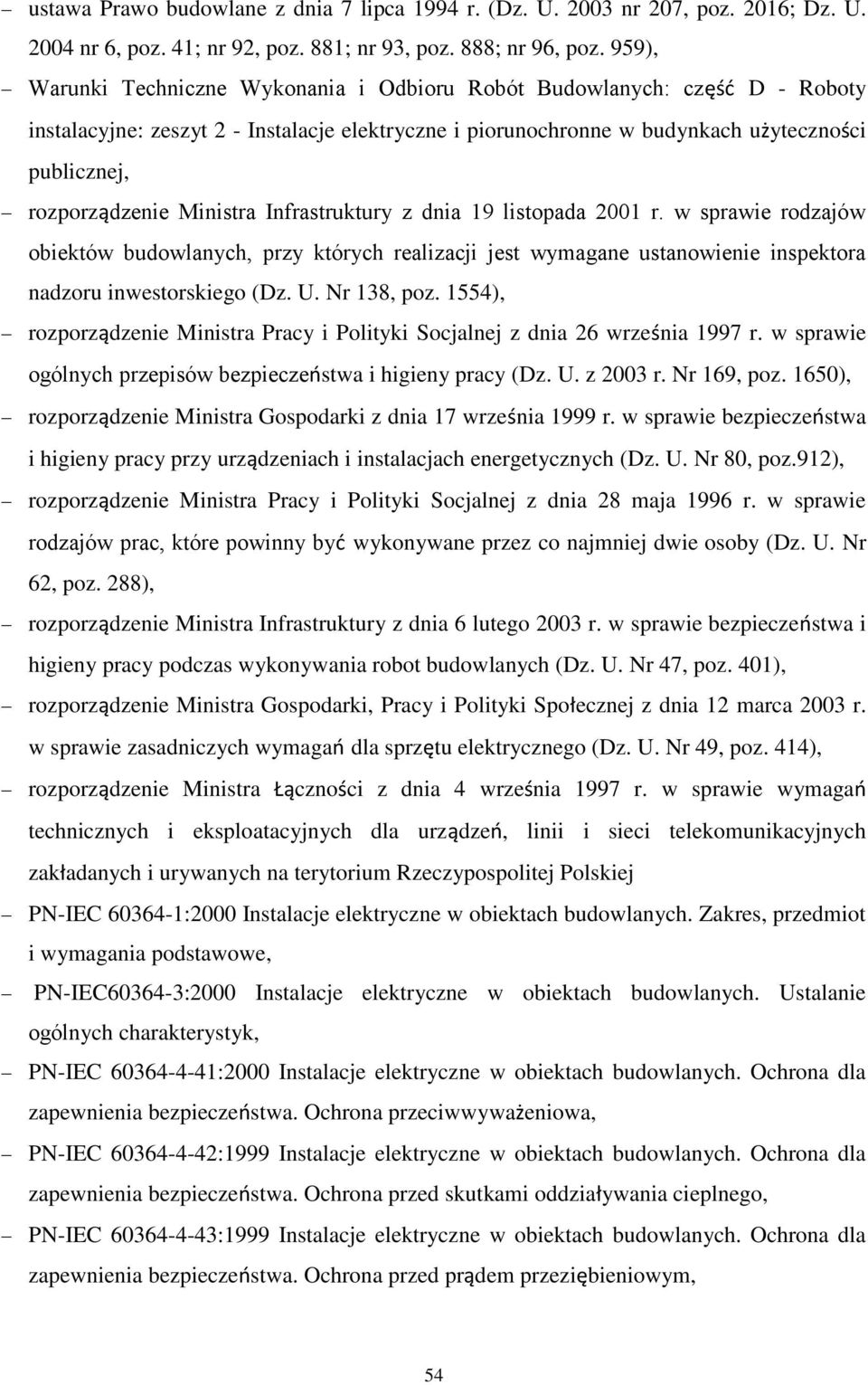 Ministra Infrastruktury z dnia 19 listopada 2001 r. w sprawie rodzajów obiektów budowlanych, przy których realizacji jest wymagane ustanowienie inspektora nadzoru inwestorskiego (Dz. U. Nr 138, poz.