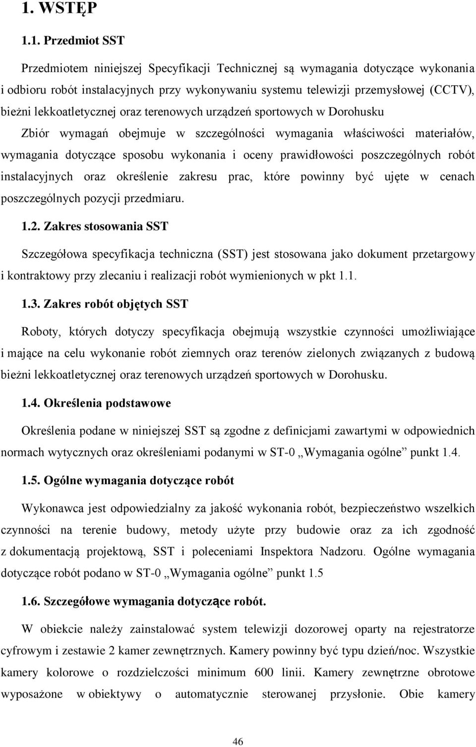 prawidłowości poszczególnych robót instalacyjnych oraz określenie zakresu prac, które powinny być ujęte w cenach poszczególnych pozycji przedmiaru. 1.2.