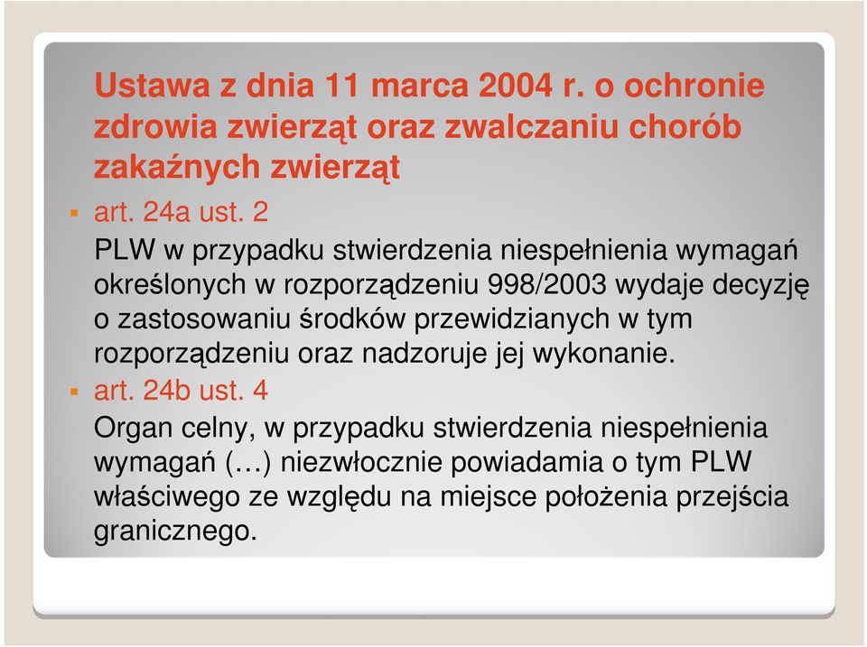 środków przewidzianych w tym rozporządzeniu oraz nadzoruje jej wykonanie. art. 24b ust.