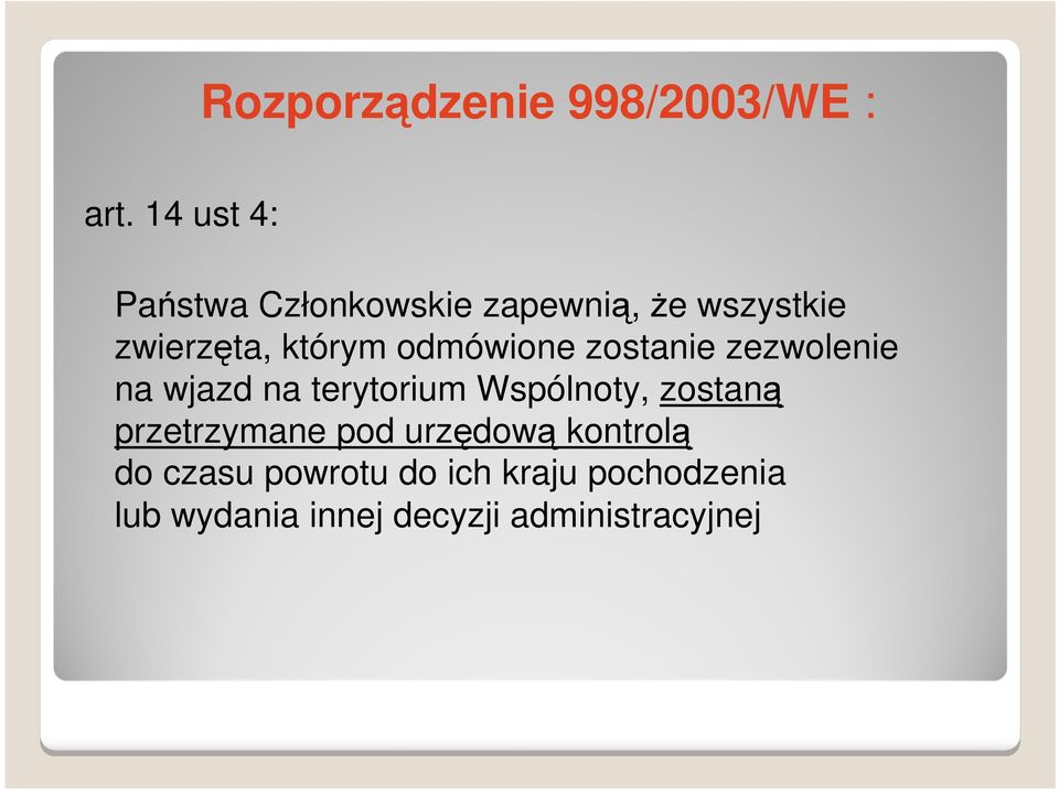 odmówione zostanie zezwolenie na wjazd na terytorium Wspólnoty, zostaną