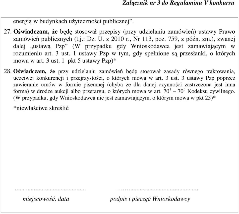 Oświadczam, że przy udzielaniu zamówień będę stosował zasady równego traktowania, uczciwej konkurencji i przejrzystości, o których mowa w art. 3 ust.