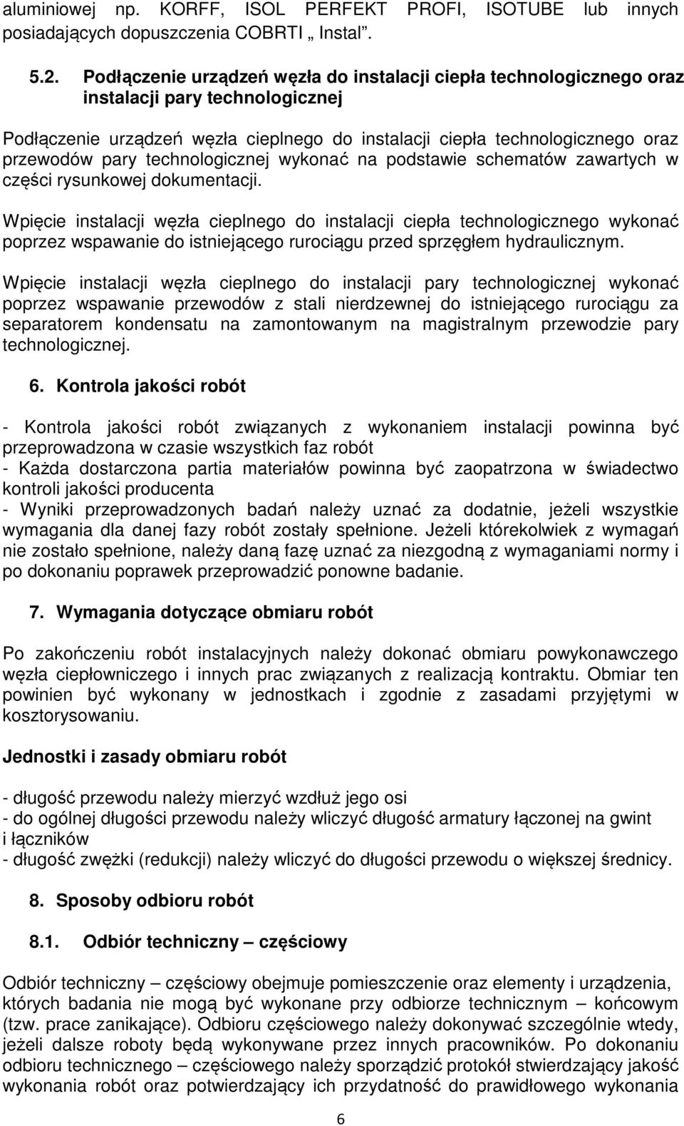 technologicznej wykonać na podstawie schematów zawartych w części rysunkowej dokumentacji.