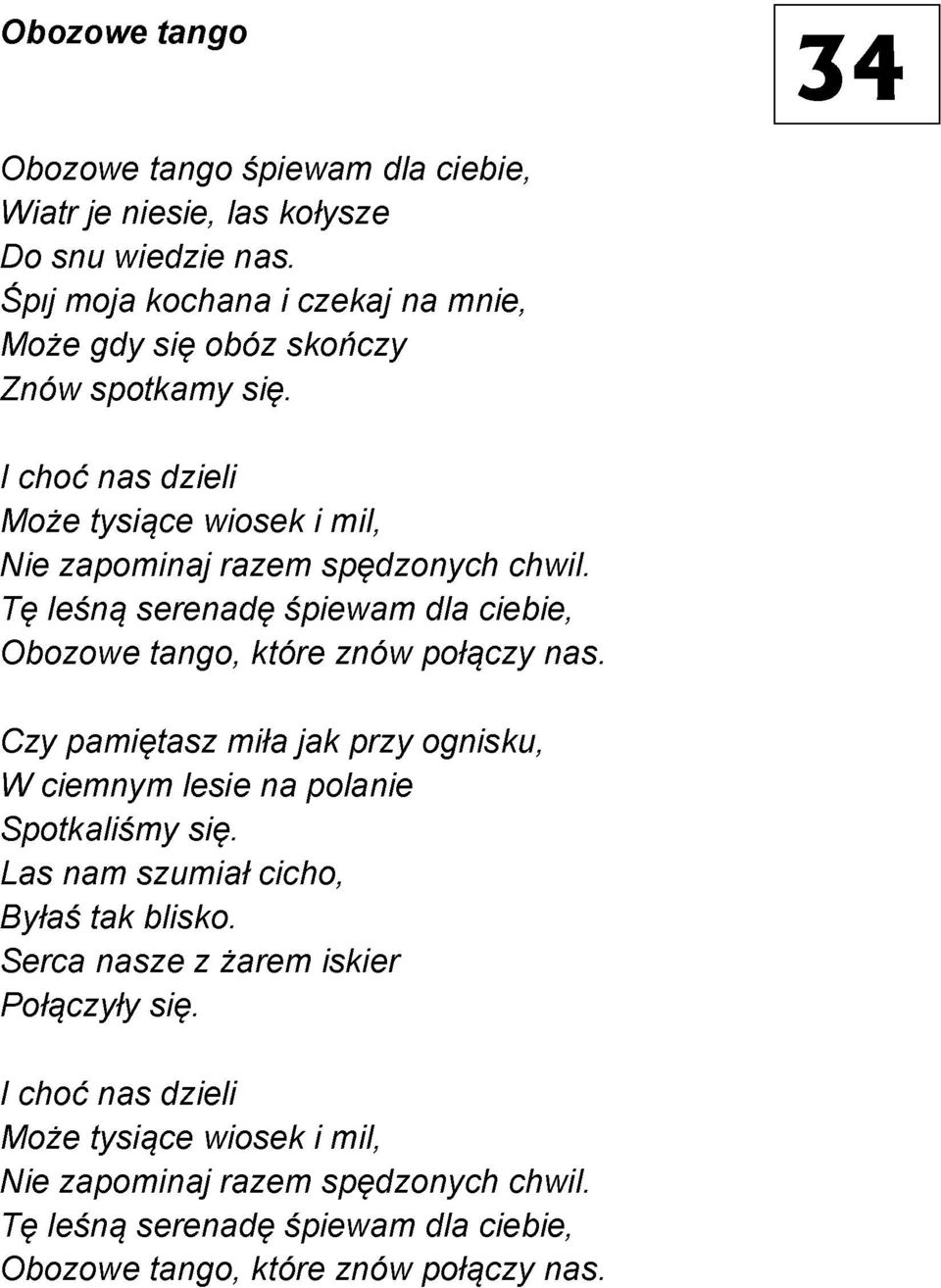 Tę leśną serenadę śpiewam dla ciebie, Obozowe tango, które znów połączy nas. Czy pamiętasz miła ja k przy ognisku, W ciemnym lesie na polanie Spotkaliśmy się.