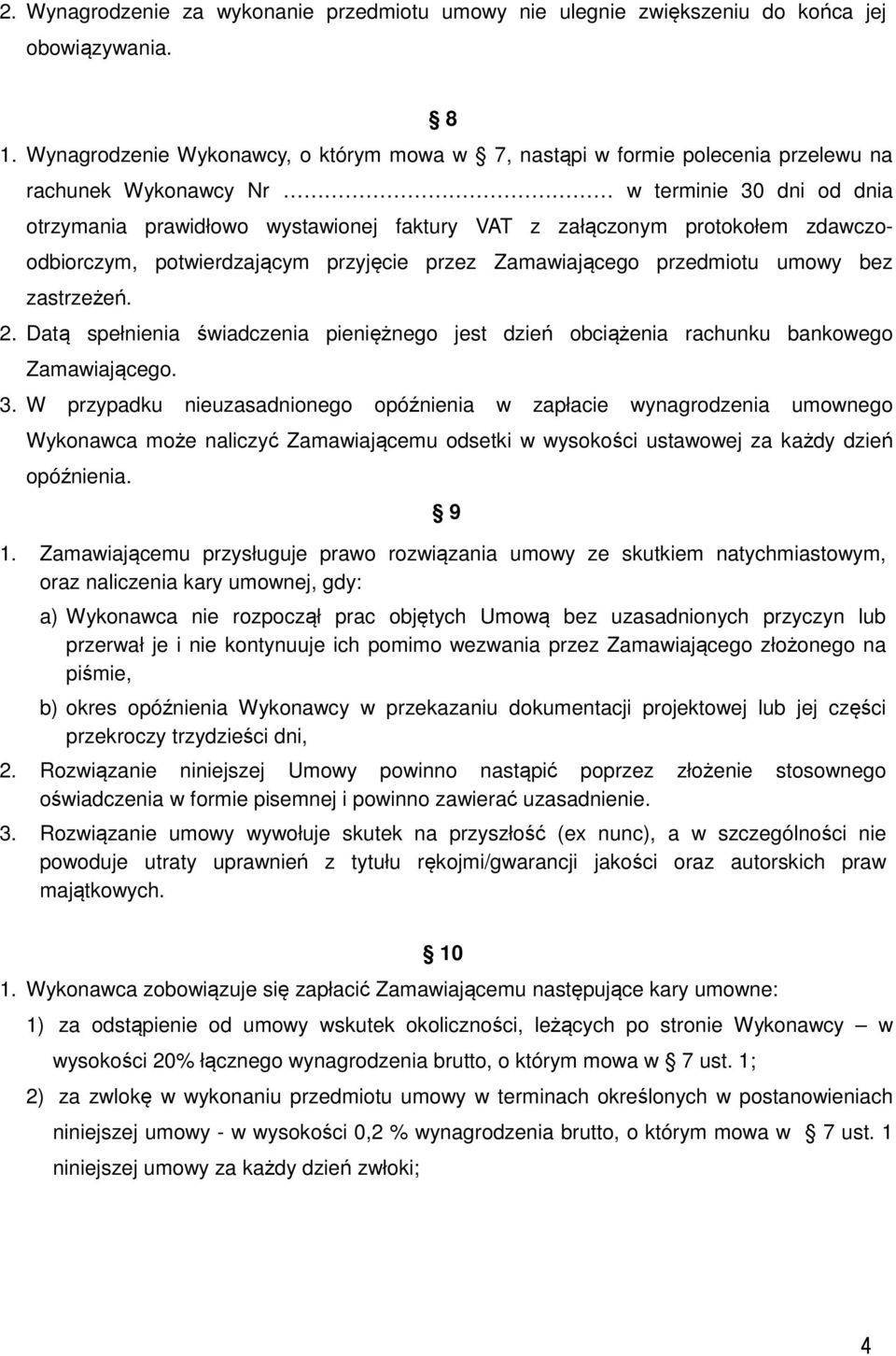 protokołem zdawczoodbiorczym, potwierdzającym przyjęcie przez Zamawiającego przedmiotu umowy bez zastrzeżeń. 2.