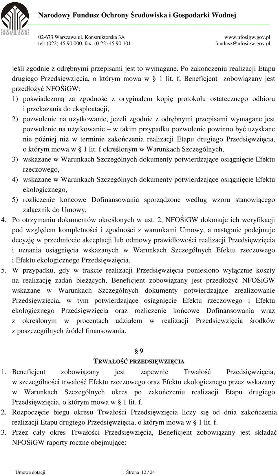 zgodnie z odrębnymi przepisami wymagane jest pozwolenie na użytkowanie w takim przypadku pozwolenie powinno być uzyskane nie później niż w terminie zakończenia realizacji Etapu drugiego