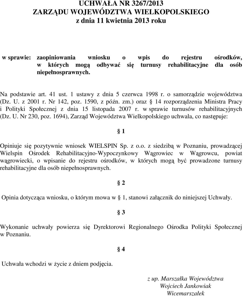 ) oraz 14 rozporządzenia Ministra Pracy i Polityki Społecznej z dnia 15 listopada 2007 r. w sprawie turnusów rehabilitacyjnych (Dz. U. Nr 230, poz.