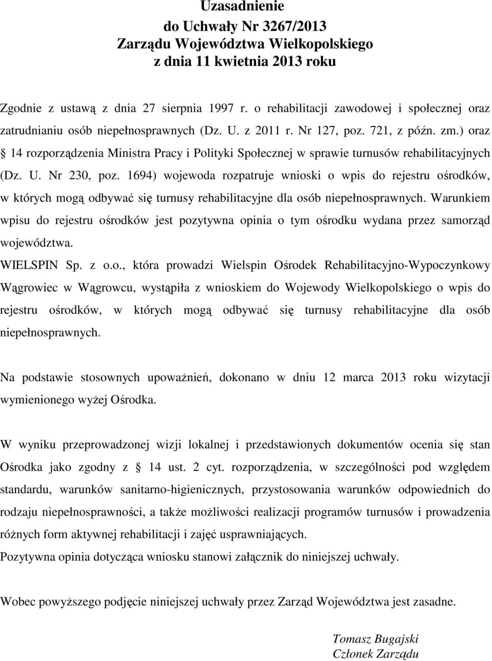 ) oraz 14 rozporządzenia Ministra Pracy i Polityki Społecznej w sprawie turnusów rehabilitacyjnych (Dz. U. Nr 230, poz.