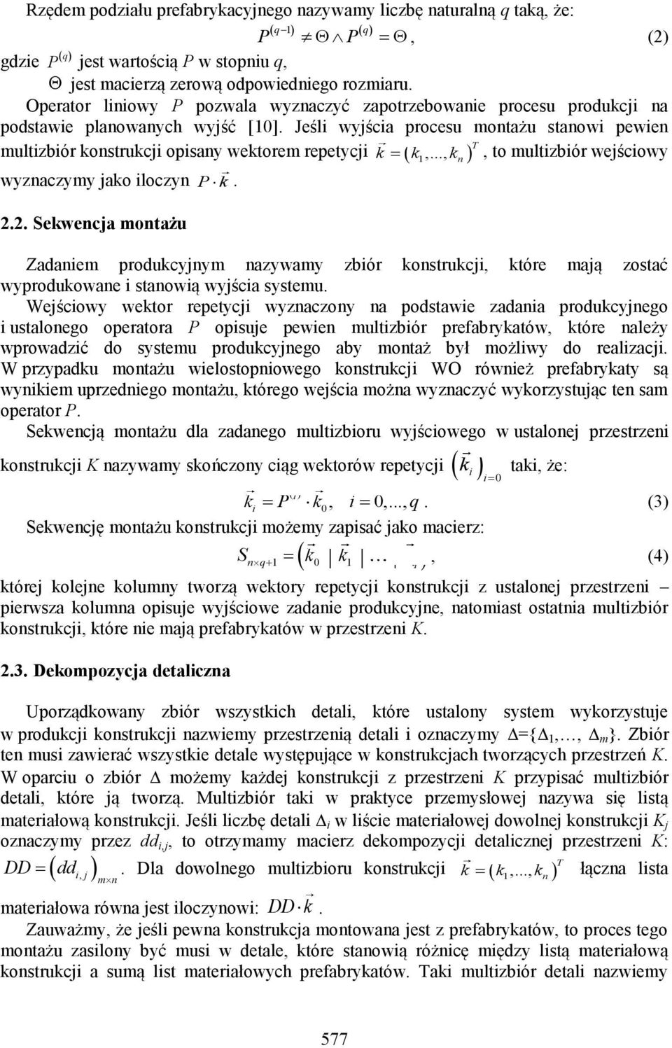 Jeśl wyśca procesu montażu stanow pewen multzbór konstrukc opsany wektorem repetyc wyznaczymy ako loczyn P k. 2.2. Sekwenca montażu,.