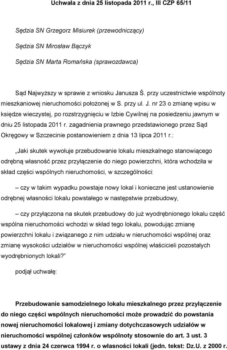 przy uczestnictwie wspólnoty mieszkaniowej nieruchomości położonej w S. przy ul. J.