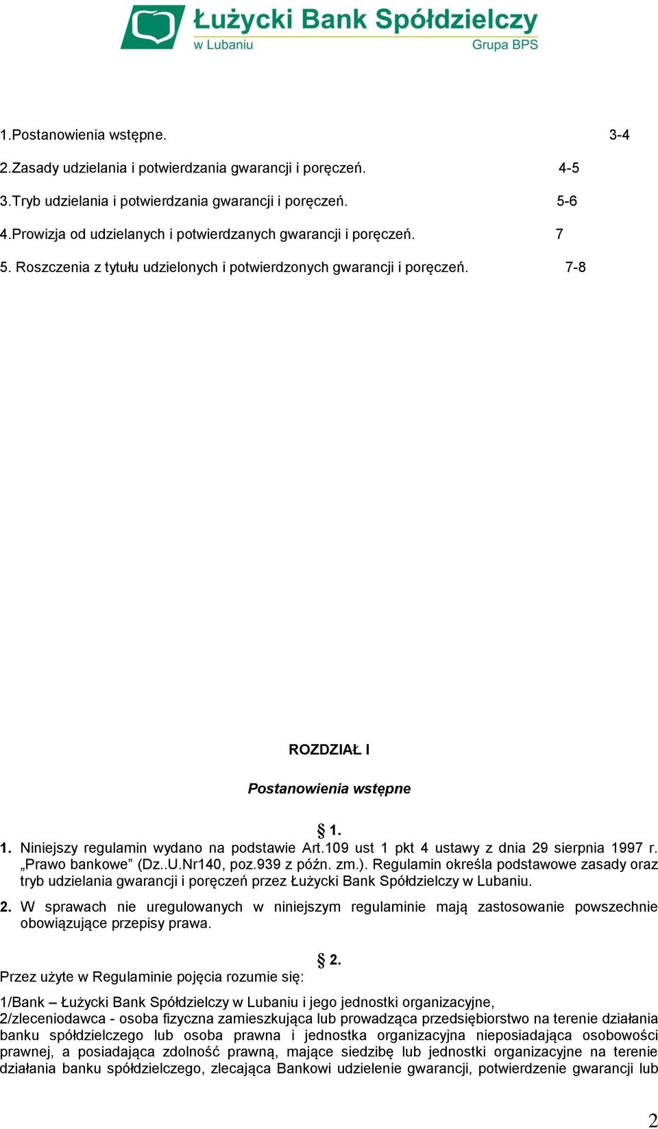 1. Niniejszy regulamin wydano na podstawie Art.109 ust 1 pkt 4 ustawy z dnia 29 sierpnia 1997 r. Prawo bankowe (Dz..U.Nr140, poz.939 z późn. zm.).