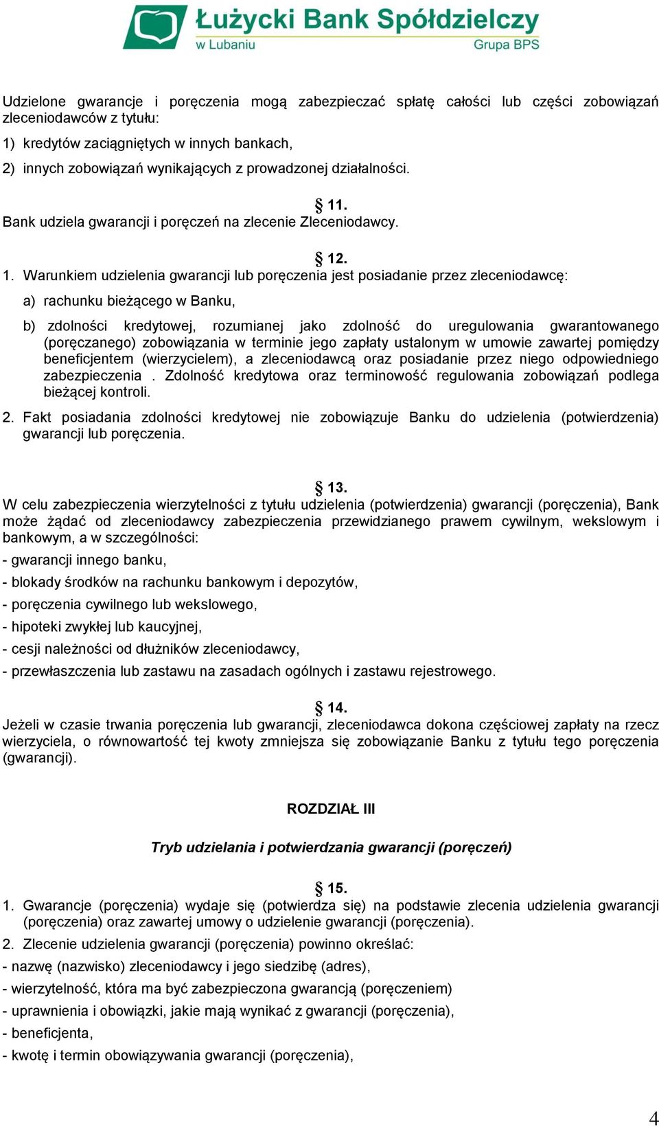 . Bank udziela gwarancji i poręczeń na zlecenie Zleceniodawcy. 12