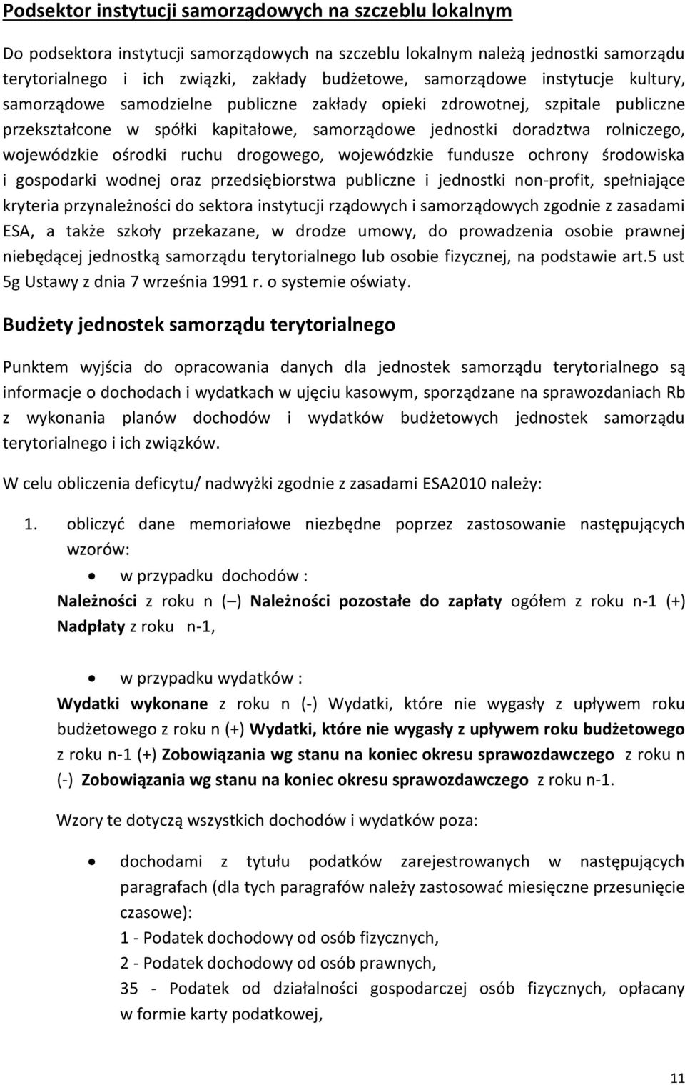 wojewódzkie ośrodki ruchu drogowego, wojewódzkie fundusze ochrony środowiska i gospodarki wodnej oraz przedsiębiorstwa publiczne i jednostki non-profit, spełniające kryteria przynależności do sektora