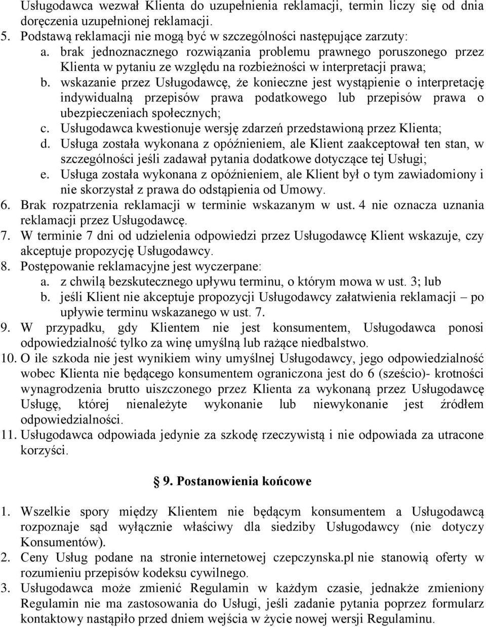 wskazanie przez Usługodawcę, że konieczne jest wystąpienie o interpretację indywidualną przepisów prawa podatkowego lub przepisów prawa o ubezpieczeniach społecznych; c.