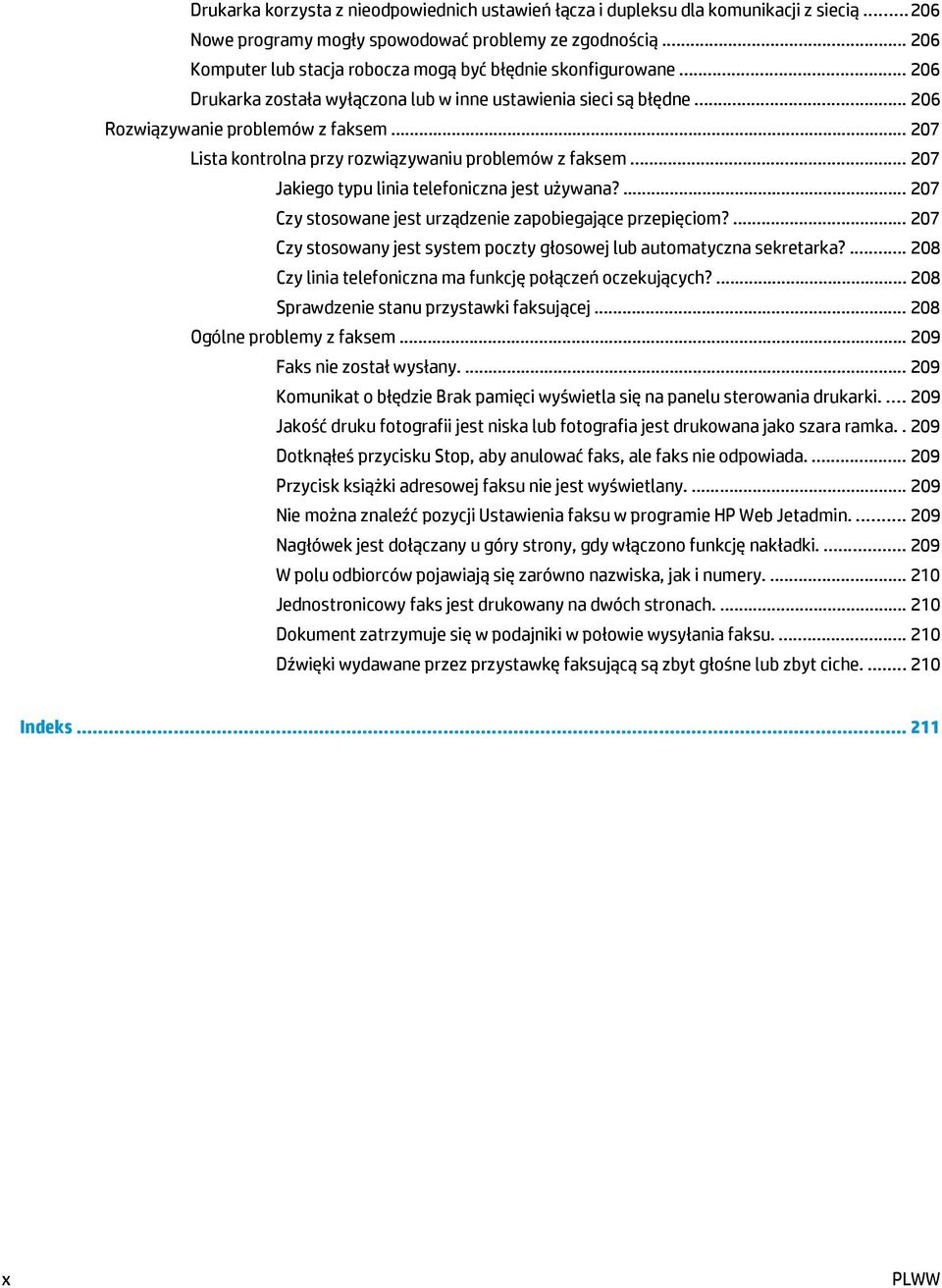 .. 207 Lista kontrolna przy rozwiązywaniu problemów z faksem... 207 Jakiego typu linia telefoniczna jest używana?... 207 Czy stosowane jest urządzenie zapobiegające przepięciom?