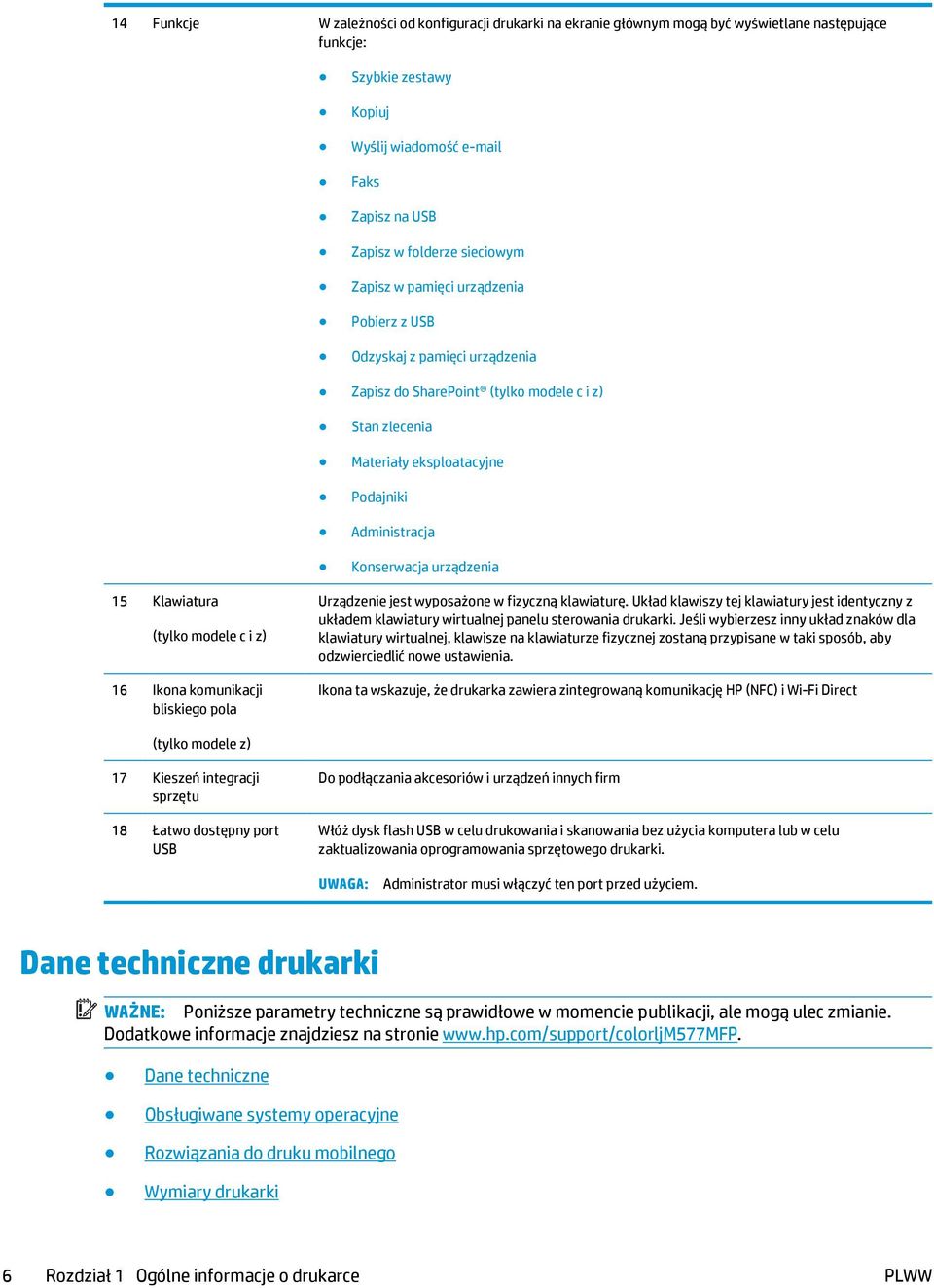 urządzenia 15 Klawiatura (tylko modele c i z) 16 Ikona komunikacji bliskiego pola Urządzenie jest wyposażone w fizyczną klawiaturę.