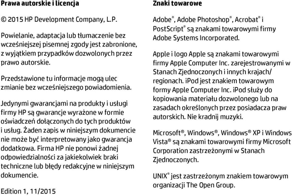 Jedynymi gwarancjami na produkty i usługi firmy HP są gwarancje wyrażone w formie oświadczeń dołączonych do tych produktów i usług.