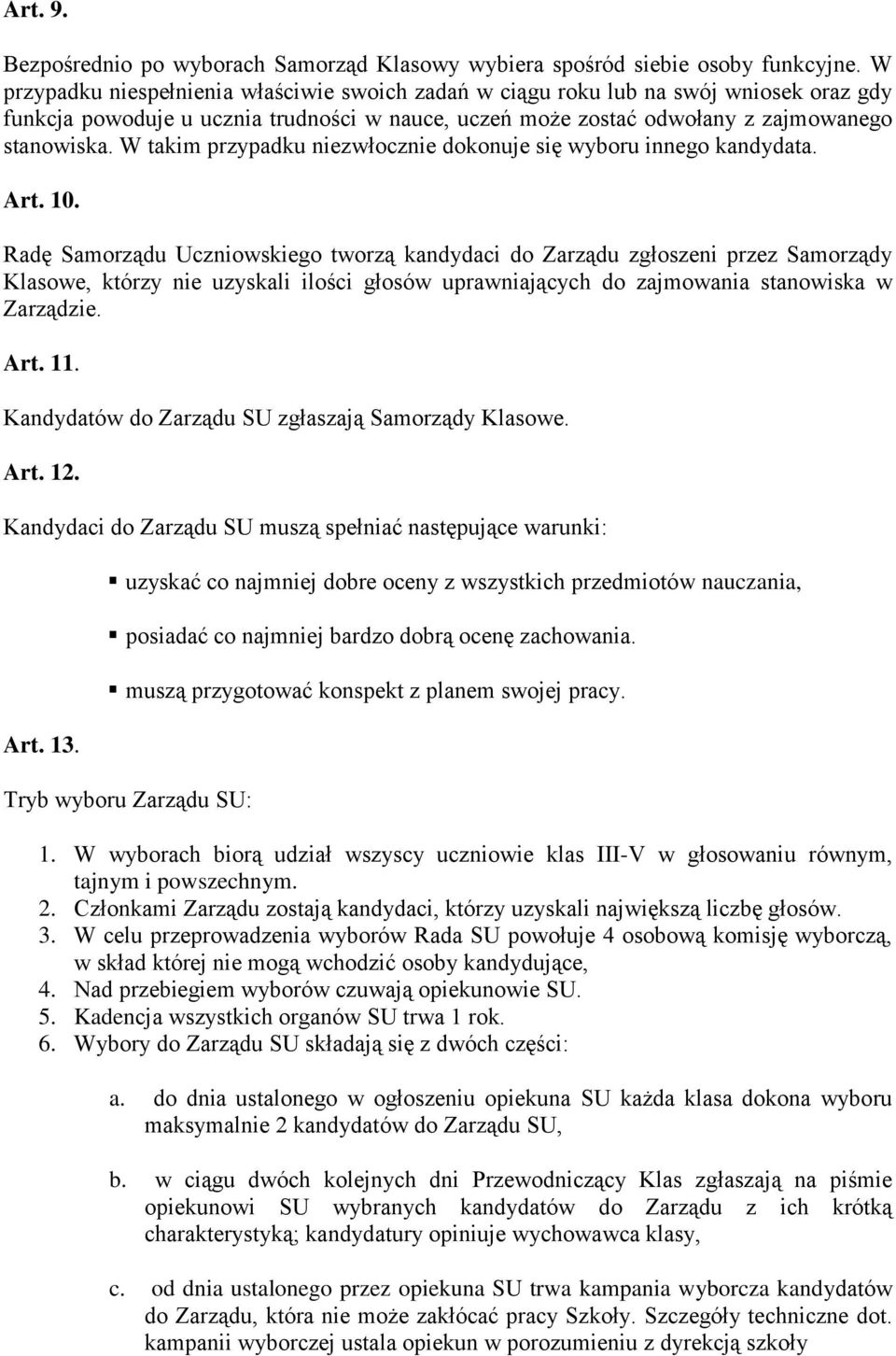 W takim przypadku niezwłocznie dokonuje się wyboru innego kandydata. Art. 10.