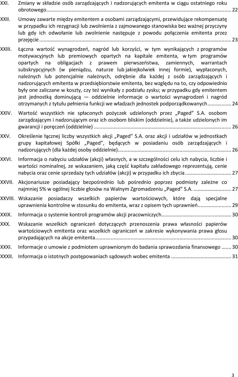 zwolnienie następuje z powodu połączenia emitenta przez przejęcie... 23 XXIII.