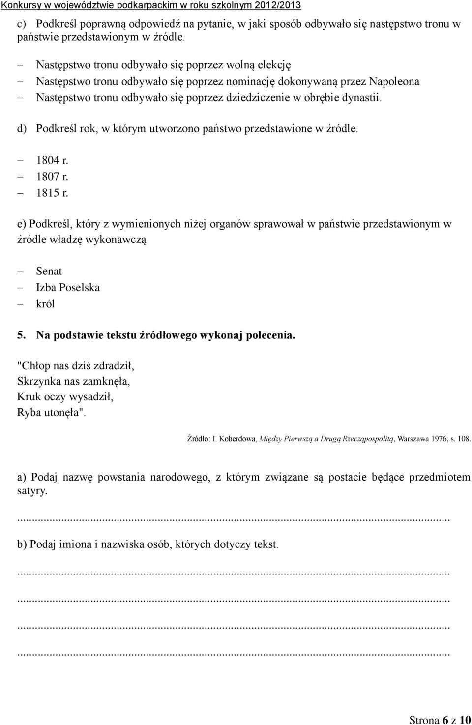 d) Podkreśl rok, w którym utworzono państwo przedstawione w źródle. 1804 r. 1807 r. 1815 r.