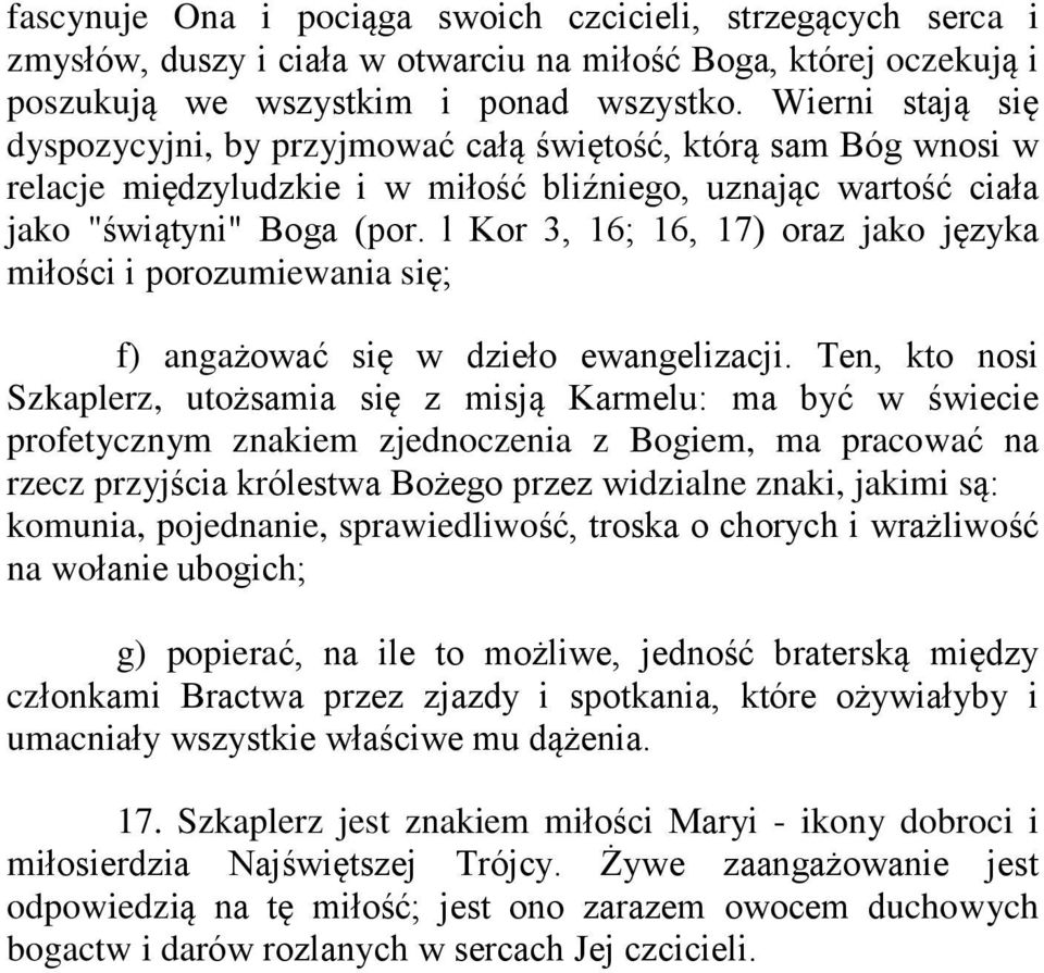 l Kor 3, 16; 16, 17) oraz jako jêzyka miùoœci i porozumiewania siê; f) anga owaã siê w dzieùo ewangelizacji.