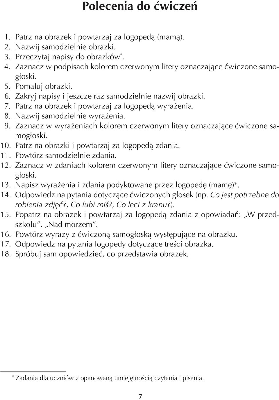 Patrz na obrazek i powtarzaj za logopedą wyrażenia. 8. Nazwij samodzielnie wyrażenia. 9. Zaznacz w wyrażeniach kolorem czerwonym litery oznaczające ćwiczone samogłoski. 10.