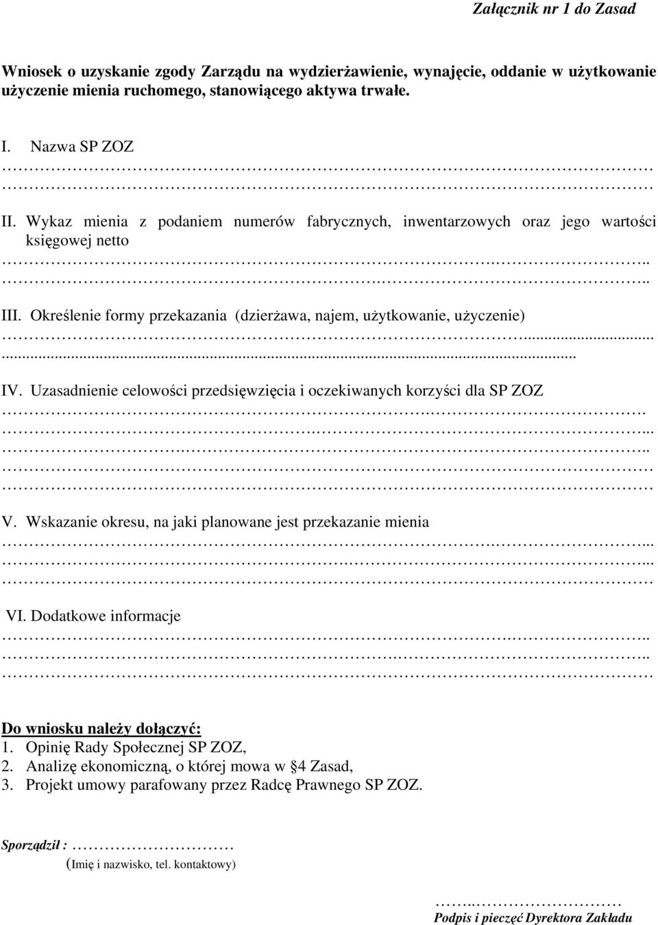 Uzasadnienie celowości przedsięwzięcia i oczekiwanych korzyści dla SP ZOZ......... V. Wskazanie okresu, na jaki planowane jest przekazanie mienia........ VI. Dodatkowe informacje.