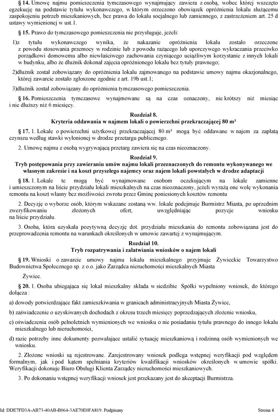 Prawo do tymczasowego pomieszczenia nie przysługuje, jeżeli: 1)z tytułu wykonawczego wynika, że nakazanie opróżnienia lokalu zostało orzeczone z powodu stosowania przemocy w rodzinie lub z powodu