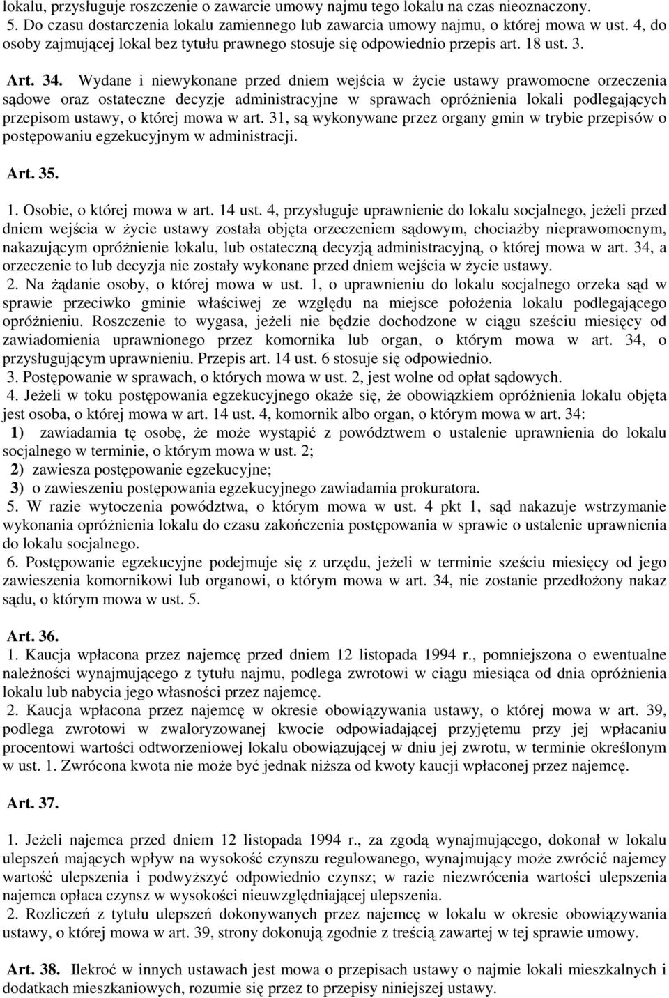 Wydane i niewykonane przed dniem wejścia w życie ustawy prawomocne orzeczenia sądowe oraz ostateczne decyzje administracyjne w sprawach opróżnienia lokali podlegających przepisom ustawy, o której