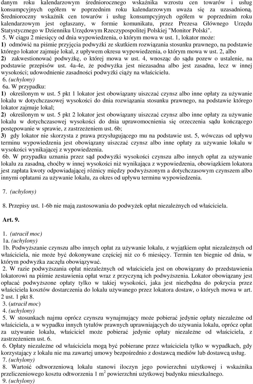 Urzędowym Rzeczypospolitej Polskiej "Monitor Polski". 5. W ciągu 2 miesięcy od dnia wypowiedzenia, o którym mowa w ust.