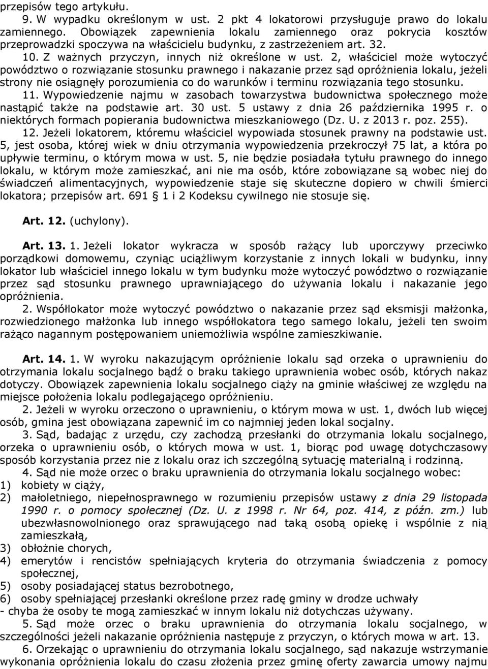 2, właściciel może wytoczyć powództwo o rozwiązanie stosunku prawnego i nakazanie przez sąd opróżnienia lokalu, jeżeli strony nie osiągnęły porozumienia co do warunków i terminu rozwiązania tego