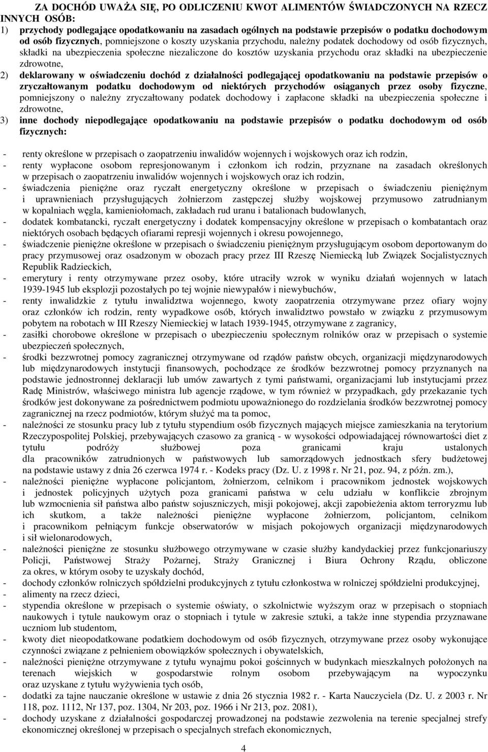 ubezpieczenie zdrowotne, 2) deklarowany w oświadczeniu dochód z działalności podlegającej opodatkowaniu na podstawie przepisów o zryczałtowanym podatku dochodowym od niektórych przychodów osiąganych