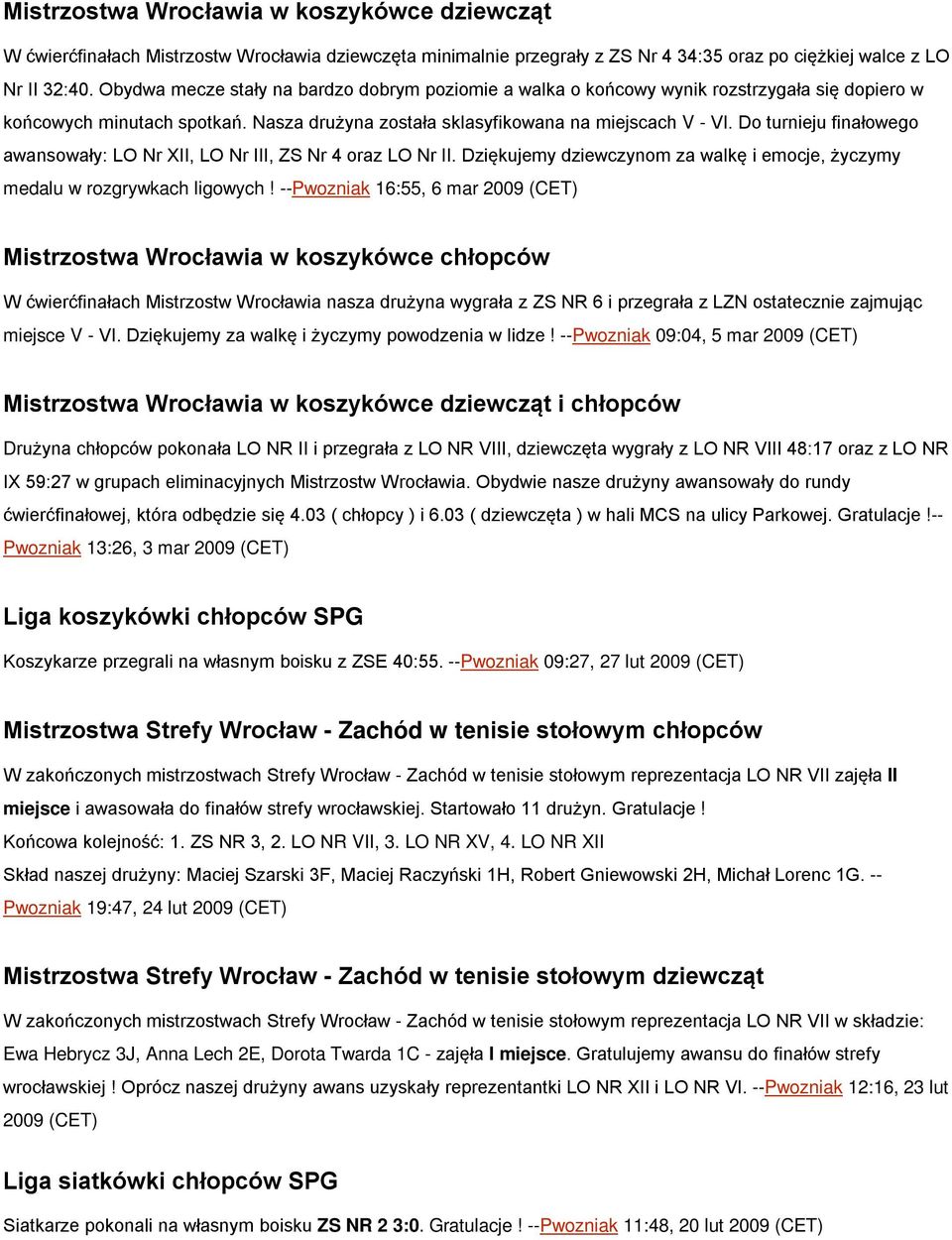 Do turnieju finałowego awansowały: LO Nr XII, LO Nr III, ZS Nr 4 oraz LO Nr II. Dziękujemy dziewczynom za walkę i emocje, życzymy medalu w rozgrywkach ligowych!