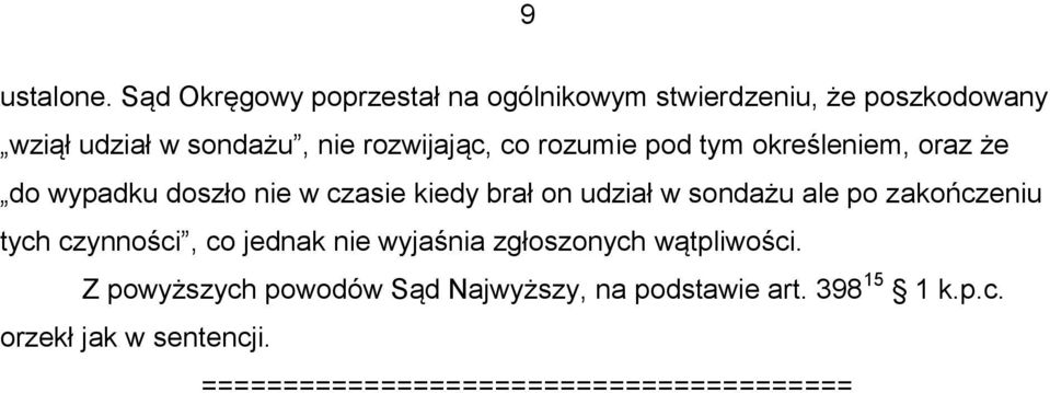 co rozumie pod tym określeniem, oraz że do wypadku doszło nie w czasie kiedy brał on udział w sondażu ale po