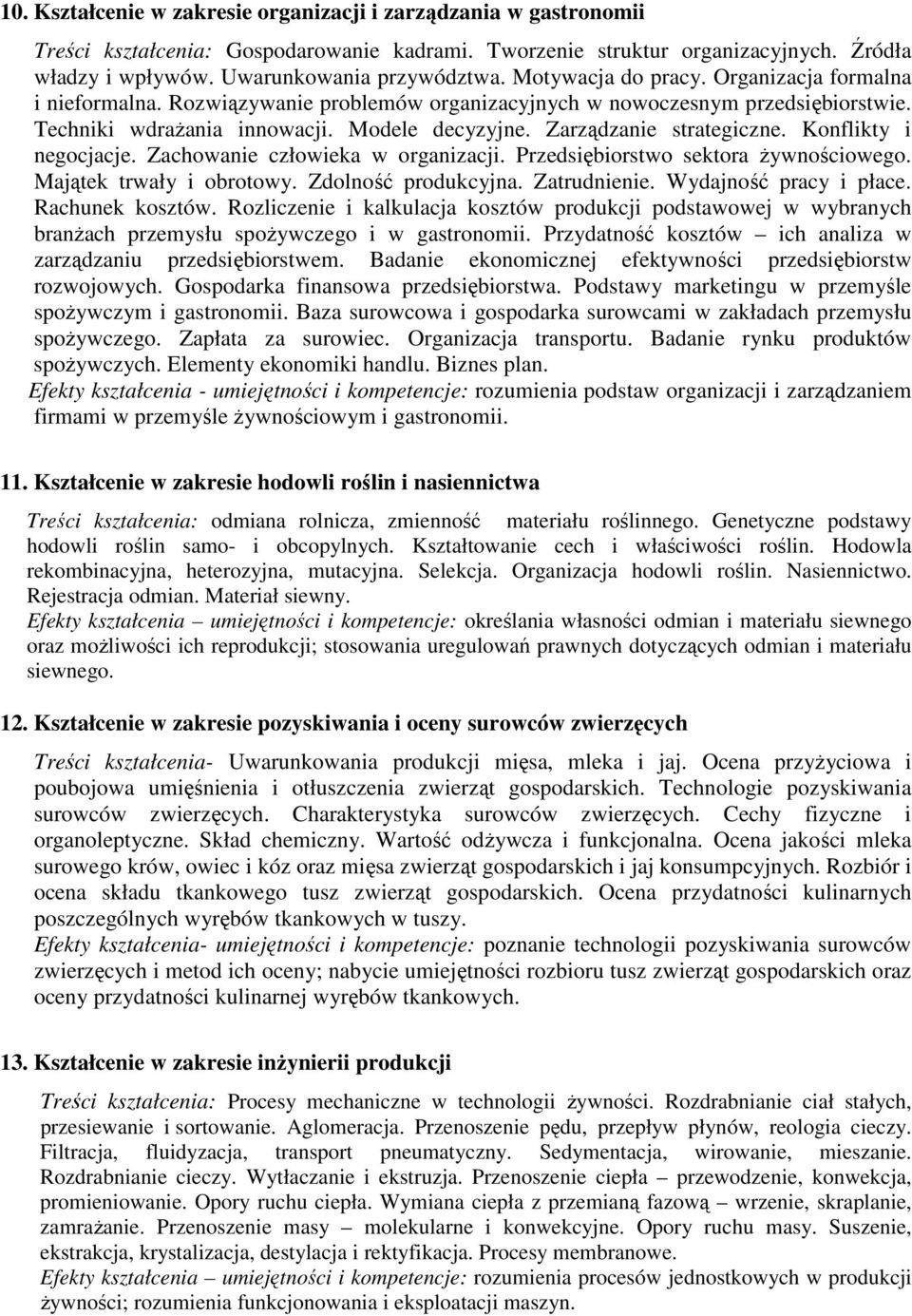 Zarządzanie strategiczne. Konflikty i negocjacje. Zachowanie człowieka w organizacji. Przedsiębiorstwo sektora żywnościowego. Majątek trwały i obrotowy. Zdolność produkcyjna. Zatrudnienie.