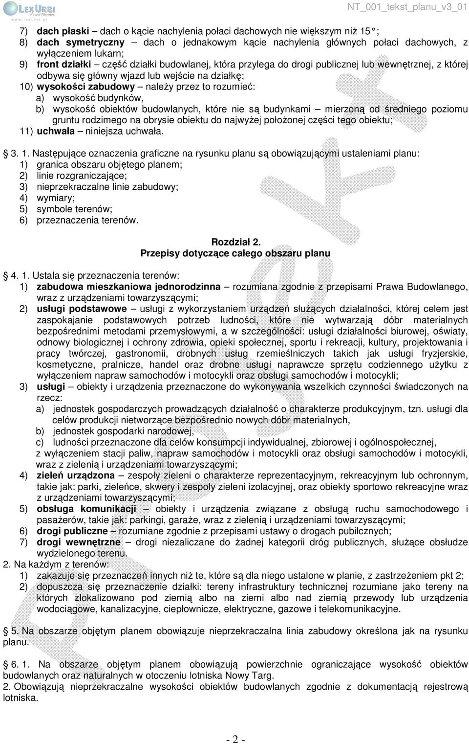 budynków, b) wysokość obiektów budowlanych, które nie są budynkami mierzoną od średniego poziomu gruntu rodzimego na obrysie obiektu do najwyżej położonej części tego obiektu; 11) uchwała niniejsza