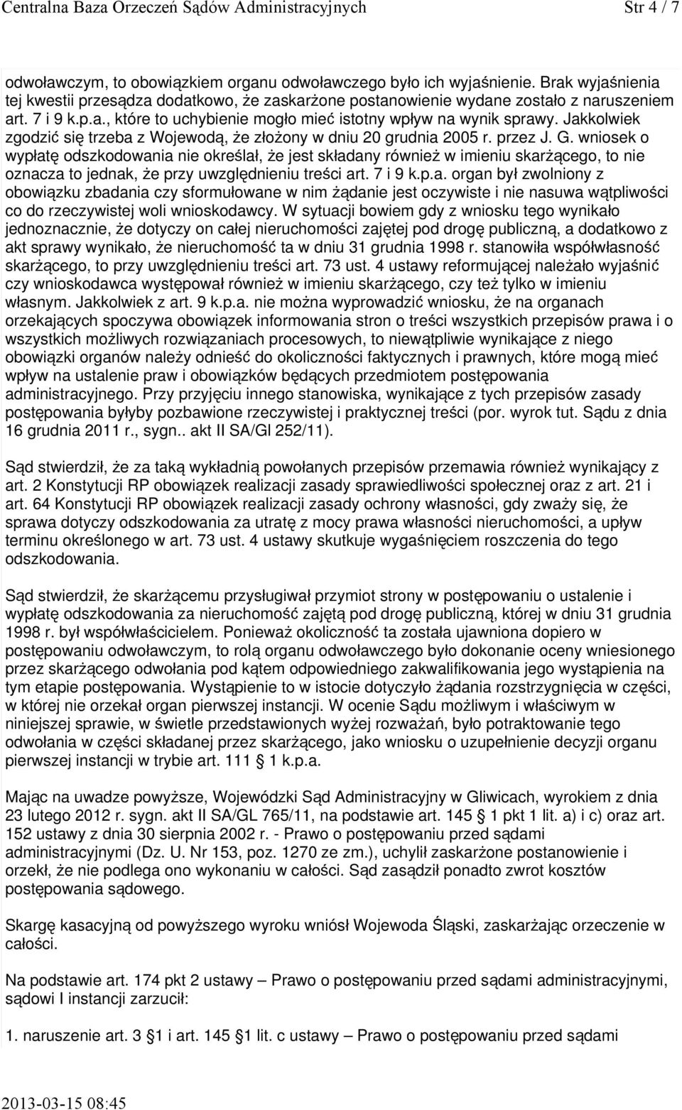 Jakkolwiek zgodzi ć si ę trzeba z Wojewod ą, że złoż ony w dniu 20 grudnia 2005 r. przez J. G.