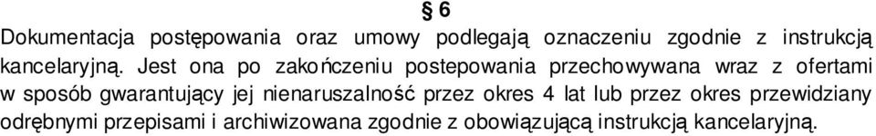 Jest ona po zakończeniu postepowania przechowywana wraz z ofertami w sposób