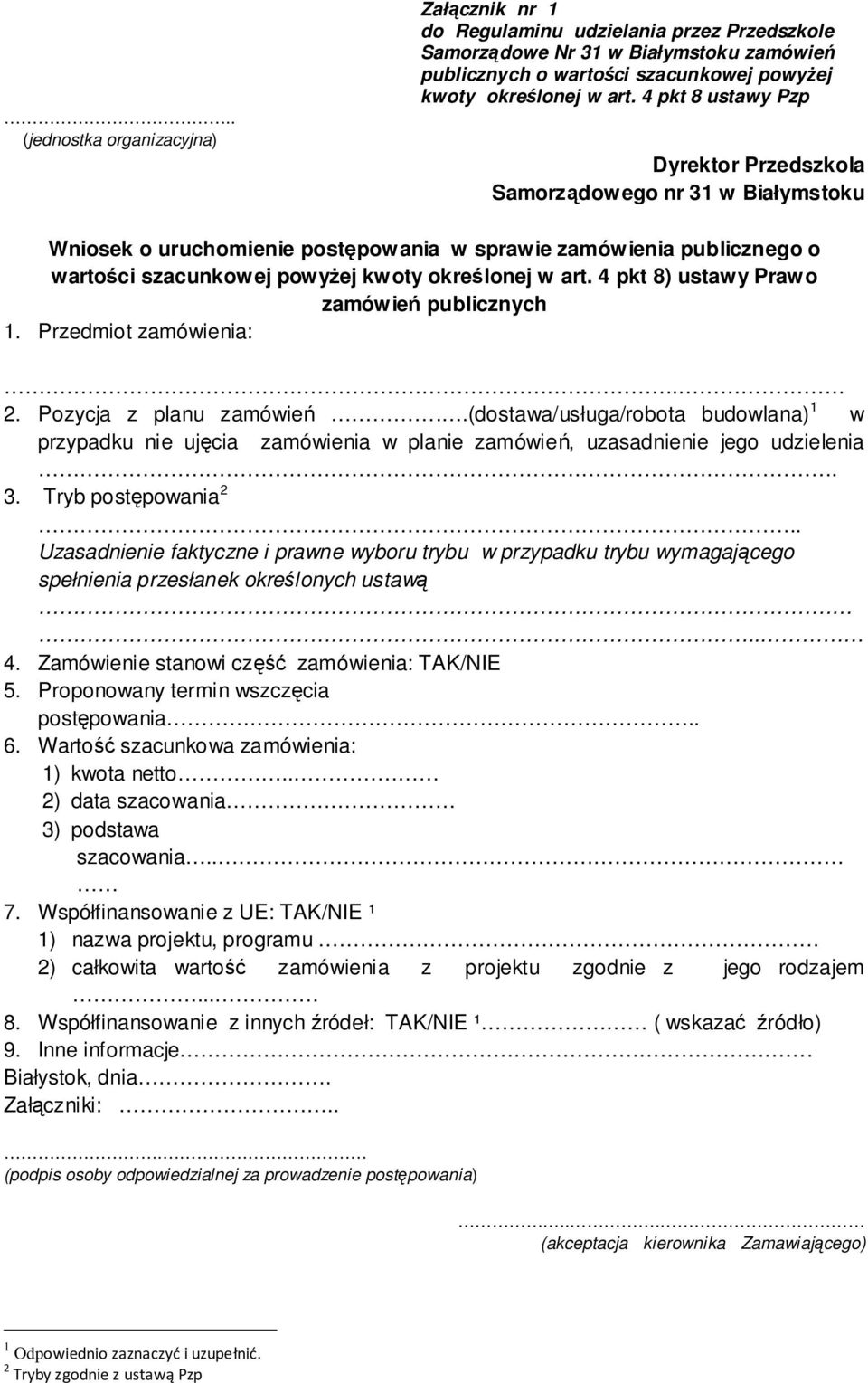 4 pkt 8) ustawy Prawo zamówień publicznych 1. Przedmiot zamówienia:. 2. Pozycja z planu zamówień.