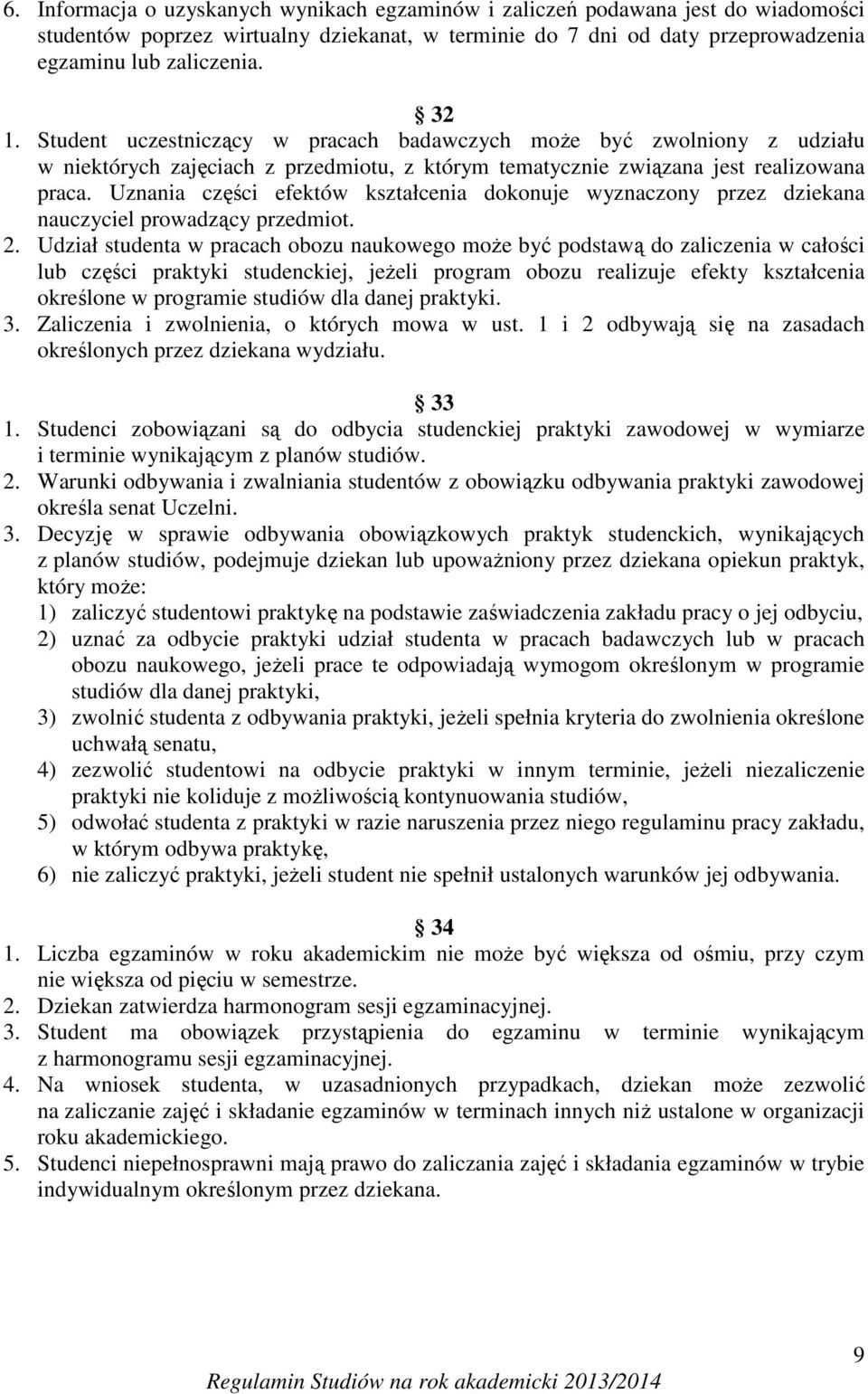 Uznania części efektów kształcenia dokonuje wyznaczony przez dziekana nauczyciel prowadzący przedmiot. 2.