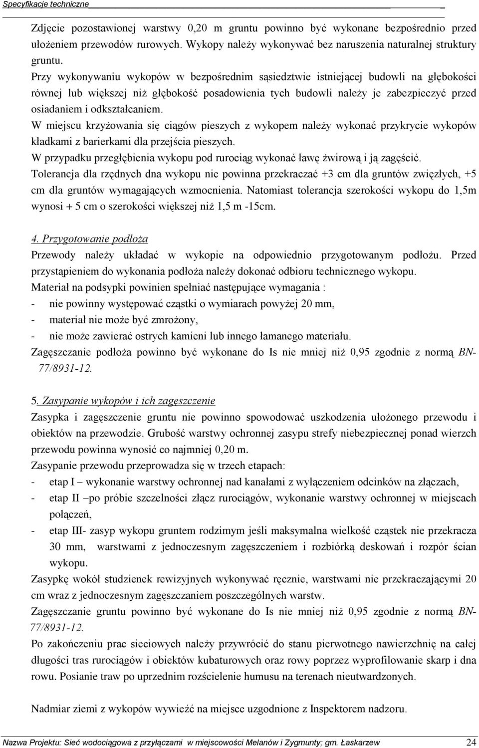 odksztaùcaniem. W miejscu krzy owania siê ci¹gów pieszych z wykopem nale y wykonaã przykrycie wykopów kùadkami z barierkami dla przejœcia pieszych.