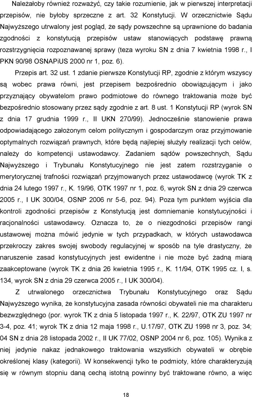 sprawy (teza wyroku SN z dnia 7 kwietnia 1998 r., I PKN 90/98 OSNAPiUS 2000 nr 1, poz. 6). Przepis art. 32 ust.