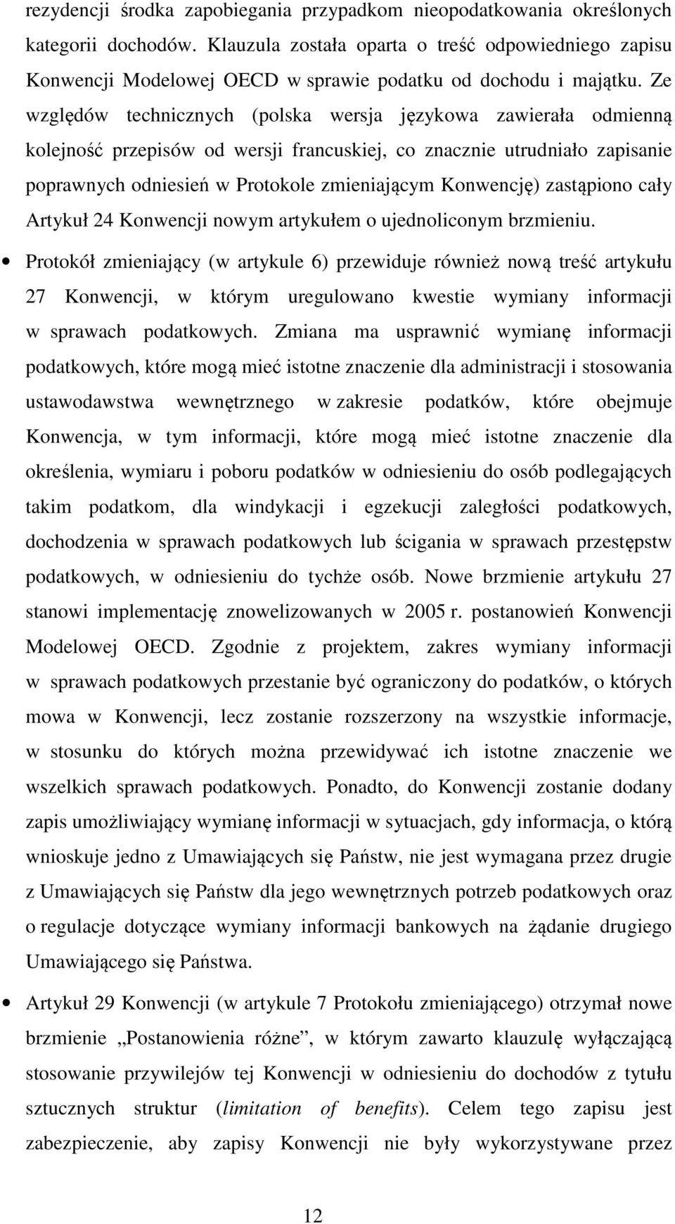 Ze względów technicznych (polska wersja językowa zawierała odmienną kolejność przepisów od wersji francuskiej, co znacznie utrudniało zapisanie poprawnych odniesień w Protokole zmieniającym