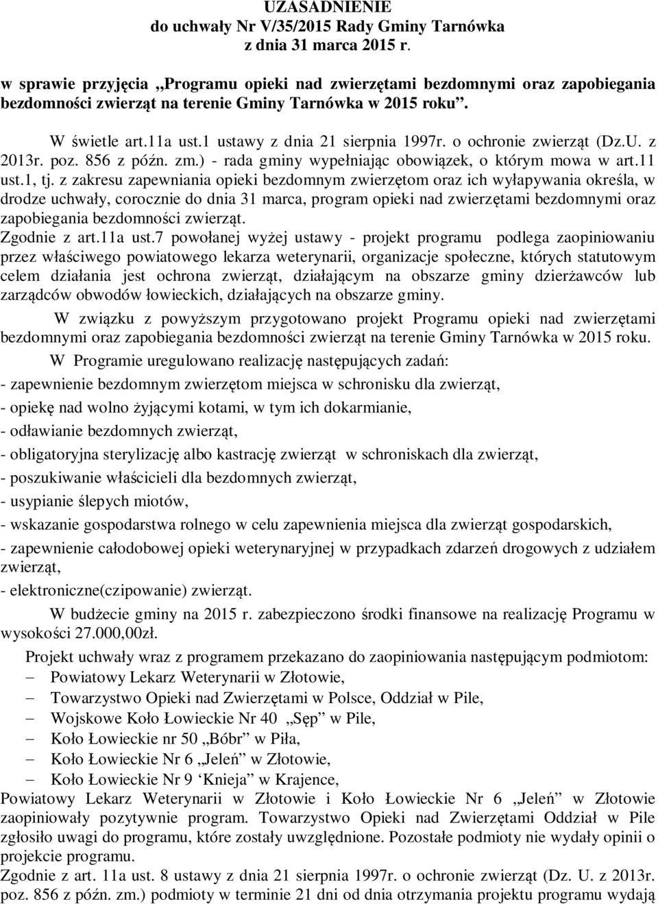 o ochronie zwierząt (Dz.U. z 2013r. poz. 856 z późn. zm.) - rada gminy wypełniając obowiązek, o którym mowa w art.11 ust.1, tj.