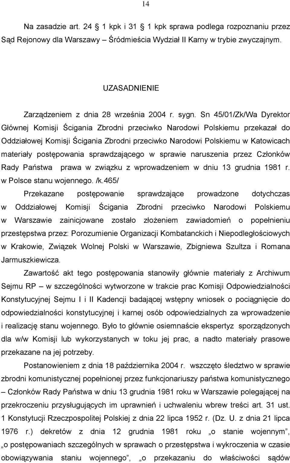 Sn 45/01/Zk/Wa Dyrektor Głównej Komisji Ścigania Zbrodni przeciwko Narodowi Polskiemu przekazał do Oddziałowej Komisji Ścigania Zbrodni przeciwko Narodowi Polskiemu w Katowicach materiały