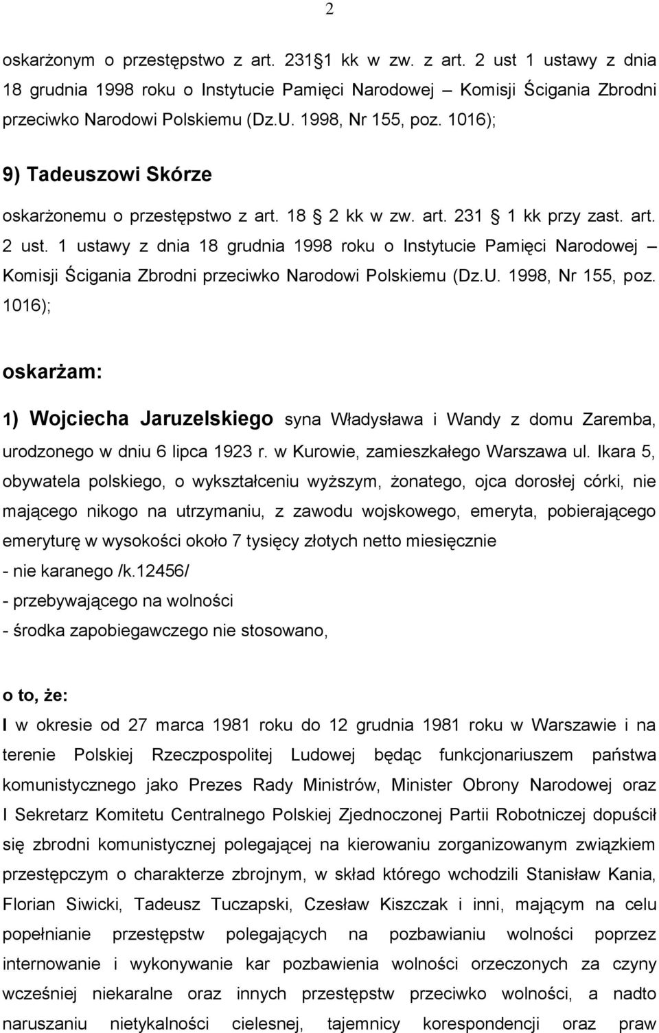 1 ustawy z dnia 18 grudnia 1998 roku o Instytucie Pamięci Narodowej Komisji Ścigania Zbrodni przeciwko Narodowi Polskiemu (Dz.U. 1998, Nr 155, poz.