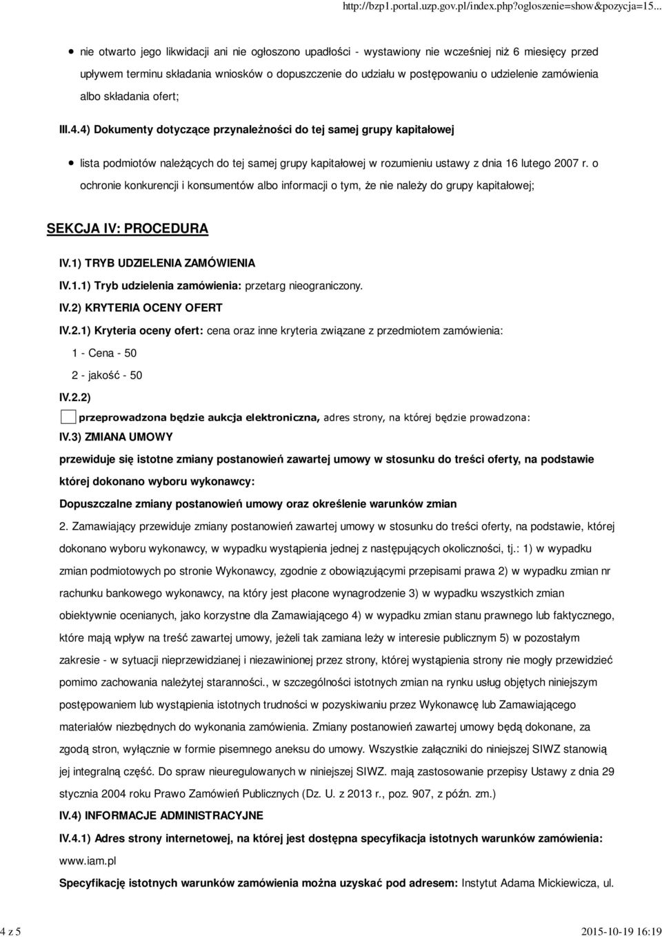 4) Dokumenty dotyczące przynaleŝności do tej samej grupy kapitałowej lista podmiotów naleŝących do tej samej grupy kapitałowej w rozumieniu ustawy z dnia 16 lutego 2007 r.