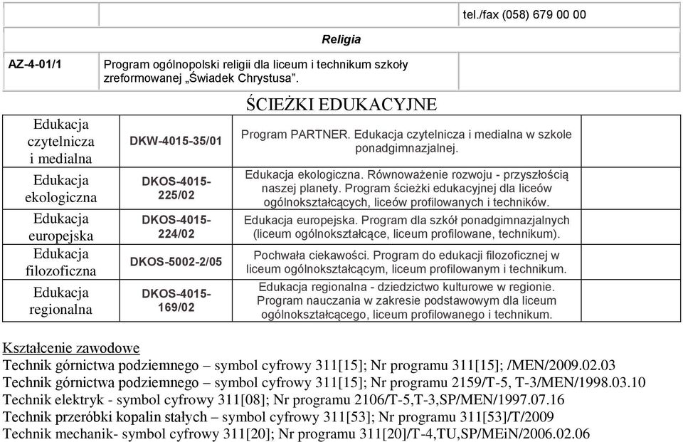 Program ścieżki edukacyjnej dla liceów ogólnokształcących, liceów profilowanych i techników. europejska. Program dla szkół ponadgimnazjalnych (liceum ogólnokształcące, liceum profilowane, technikum).