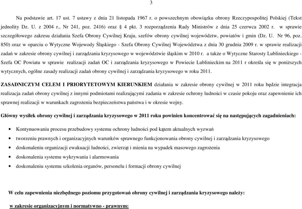 850) oraz w oparciu o Wytyczne Wojewody Śląskiego - Szefa Obrony Cywilnej Województwa z dnia 30 grudnia 2009 r.