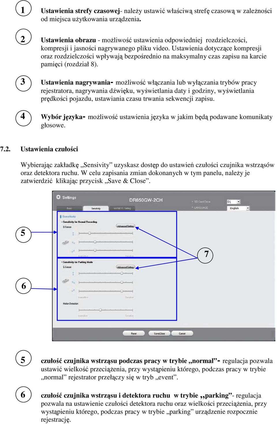 Ustawienia dotyczące kompresji oraz rozdzielczości wpływają bezpośrednio na maksymalny czas zapisu na karcie pamięci (rozdział 8).