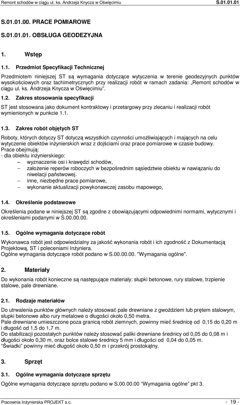 punktów wysokościowych oraz tachimetrycznych przy realizacji robót w ramach zadania: Remont schodów w ciągu ul. ks. Andrzeja Knycza w Oświęcimiu. 1.2.